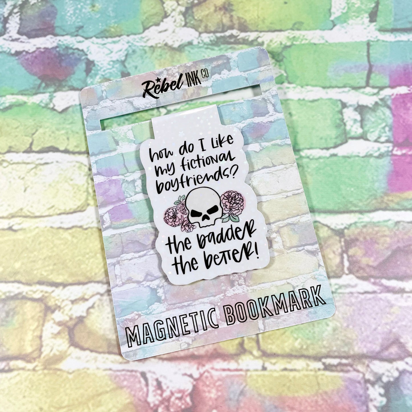How do I Like My Fictional Boyfriends? The Badder The Better - Magnetic Bookmark