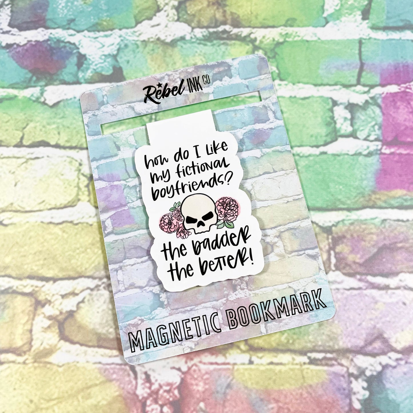How do I Like My Fictional Boyfriends? The Badder The Better - Magnetic Bookmark