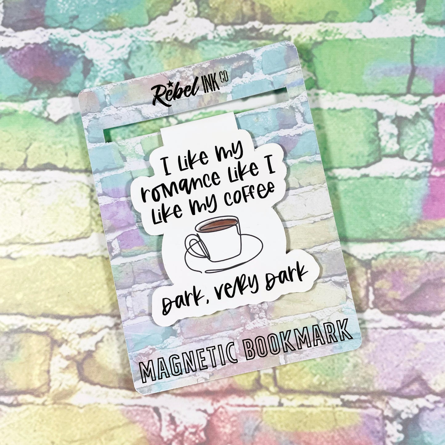 I Like My Romance Like I Like My Coffee, Dark, Very Dark - Magnetic Bookmark