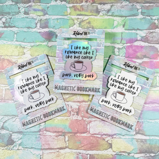 I Like My Romance Like I Like My Coffee, Dark, Very Dark - Magnetic Bookmark