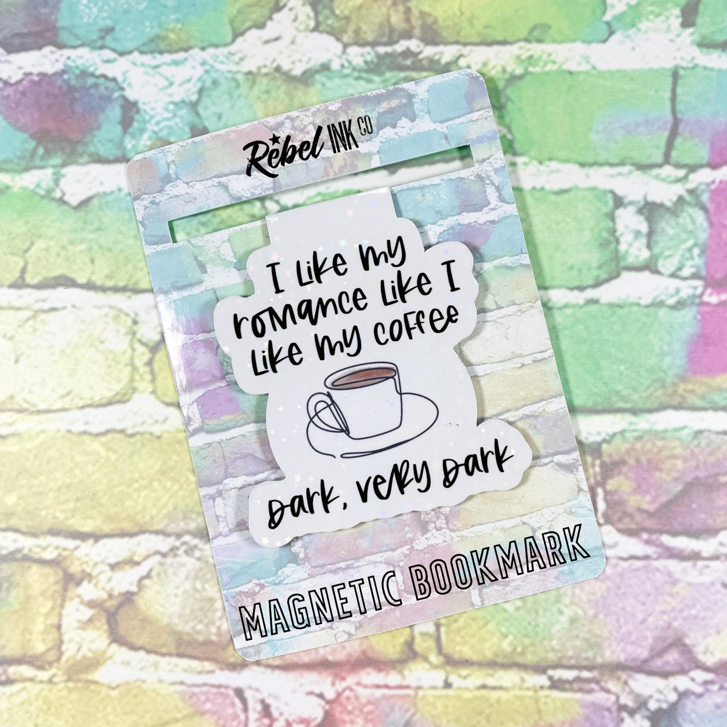 I Like My Romance Like I Like My Coffee, Dark, Very Dark - Magnetic Bookmark