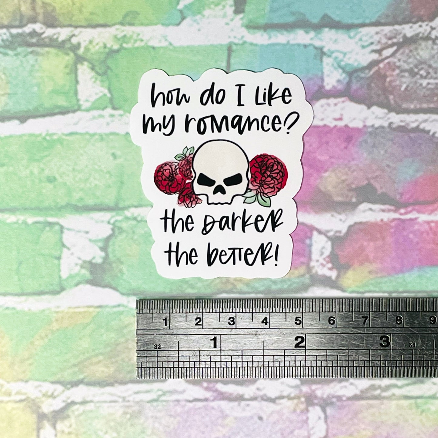 How Do I Like My Romance? The Darker The Better - Vinyl Diecut Sticker