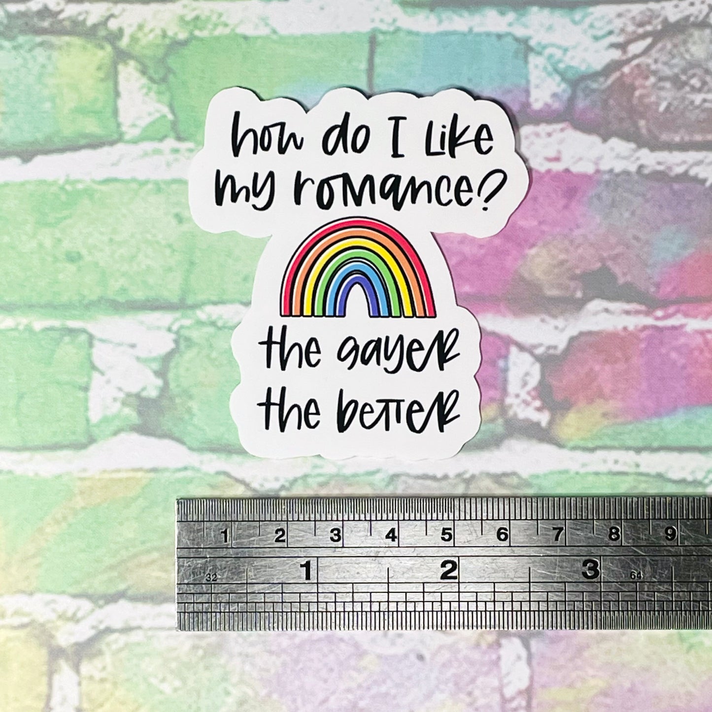 How Do I Like My Romance? The Gayer The Better - Vinyl Diecut Sticker