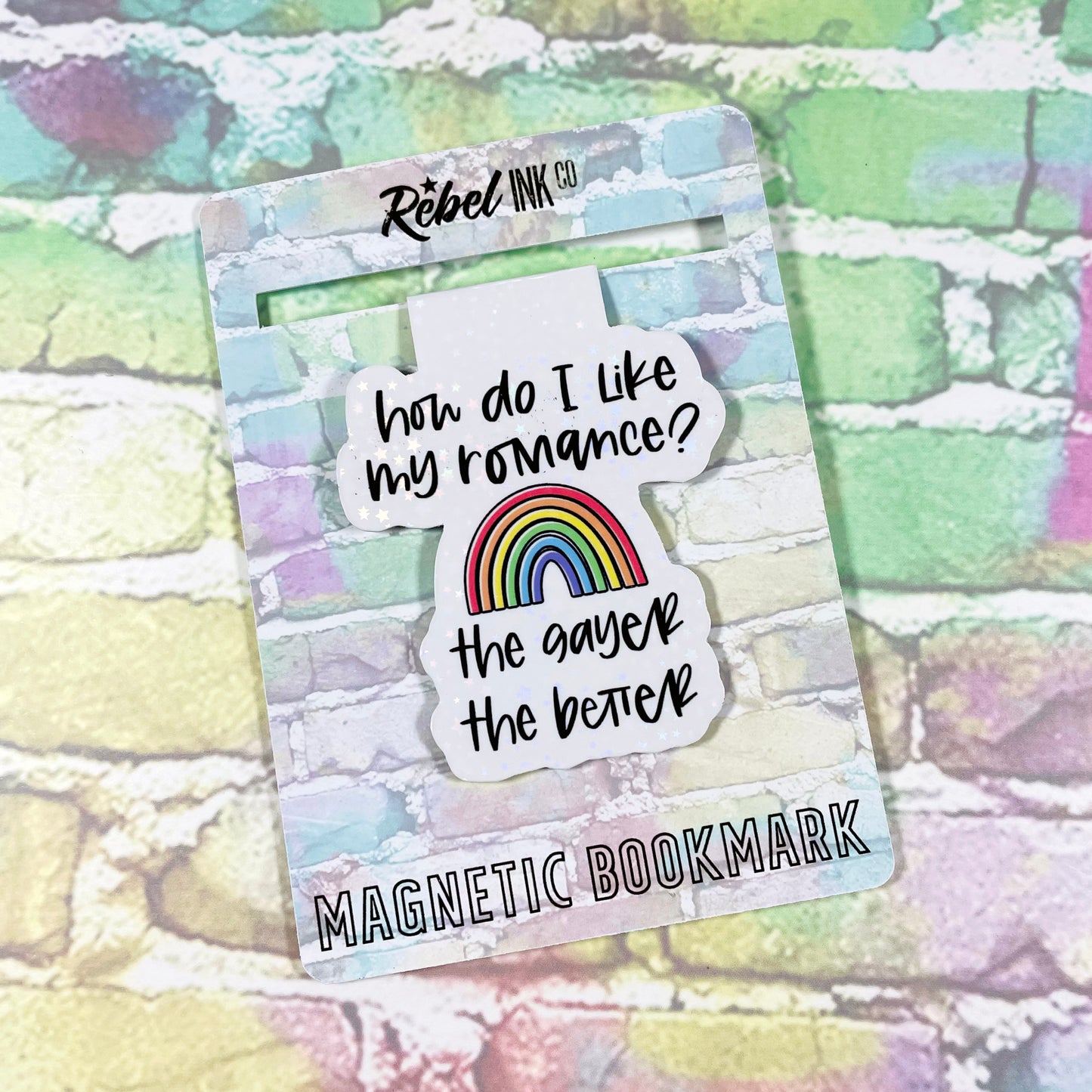 How Do I Like My Romance? The Gayer The Better - Magnetic Bookmark