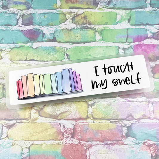 I Touch My Shelf - Bookmark