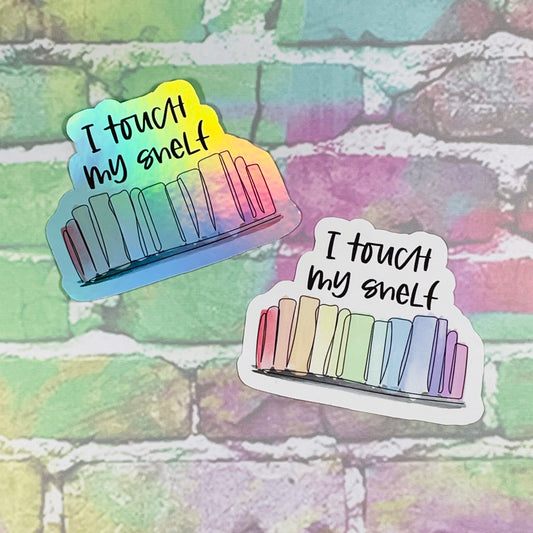 I Touch My Shelf - Vinyl Diecut Sticker