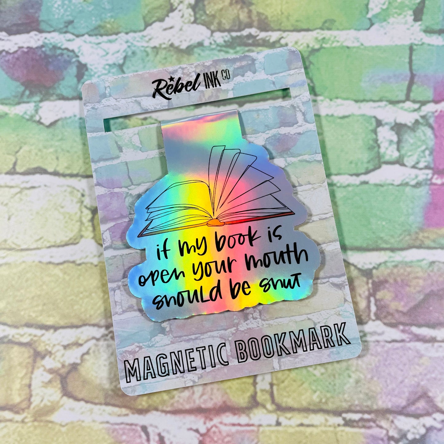 If My Book Is Open, Your Mouth Should Be Shut - Magnetic Bookmark
