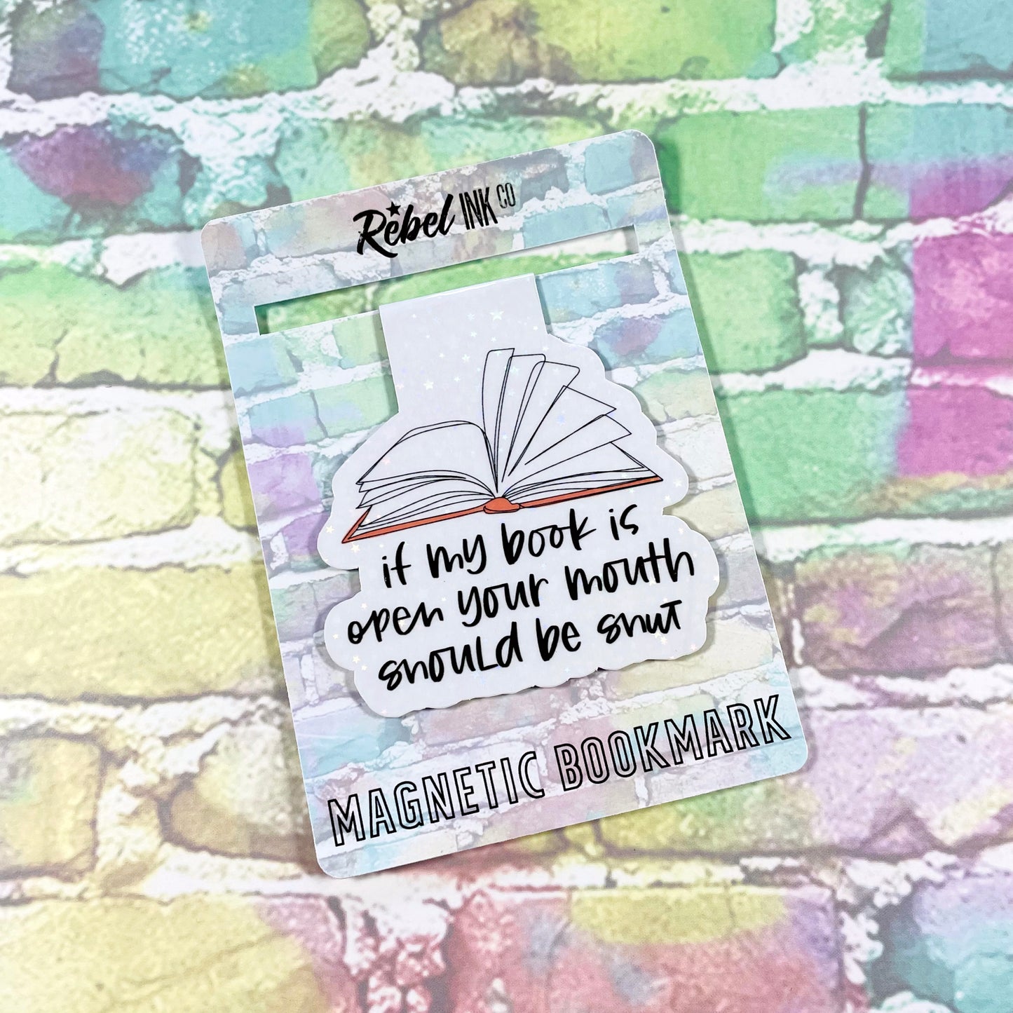 If My Book Is Open, Your Mouth Should Be Shut - Magnetic Bookmark