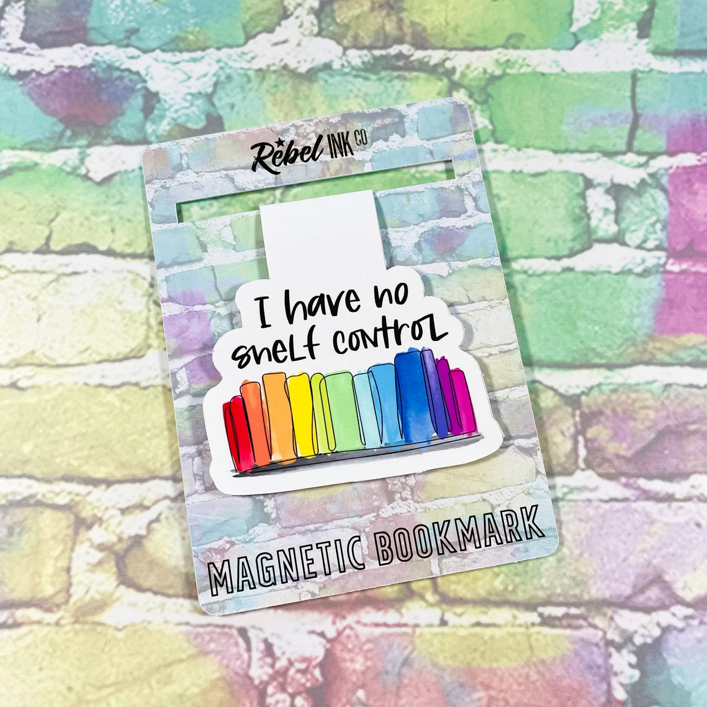 I Have No Shelf Control - Magnetic Bookmark