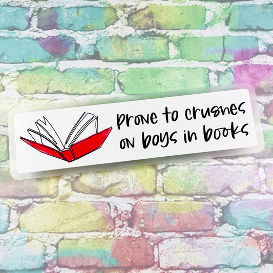 Prone To Crushes On Boys In Books - Bookmark