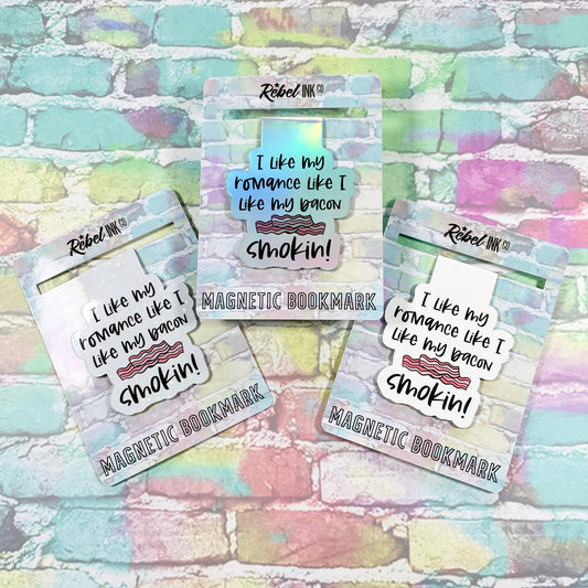 I Like My Romance Like I Like My Bacon...Smokin! - Magnetic Bookmark