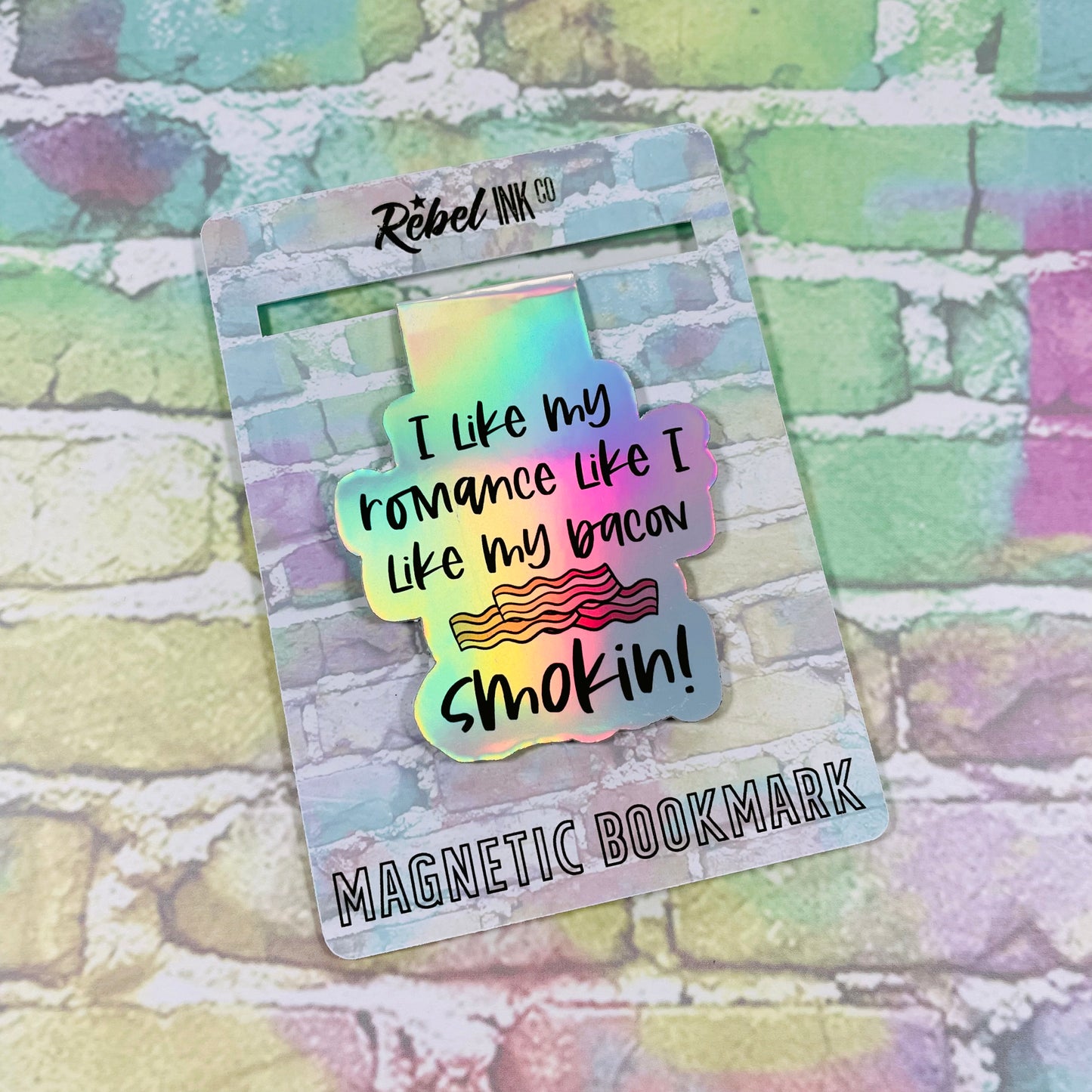 I Like My Romance Like I Like My Bacon...Smokin! - Magnetic Bookmark