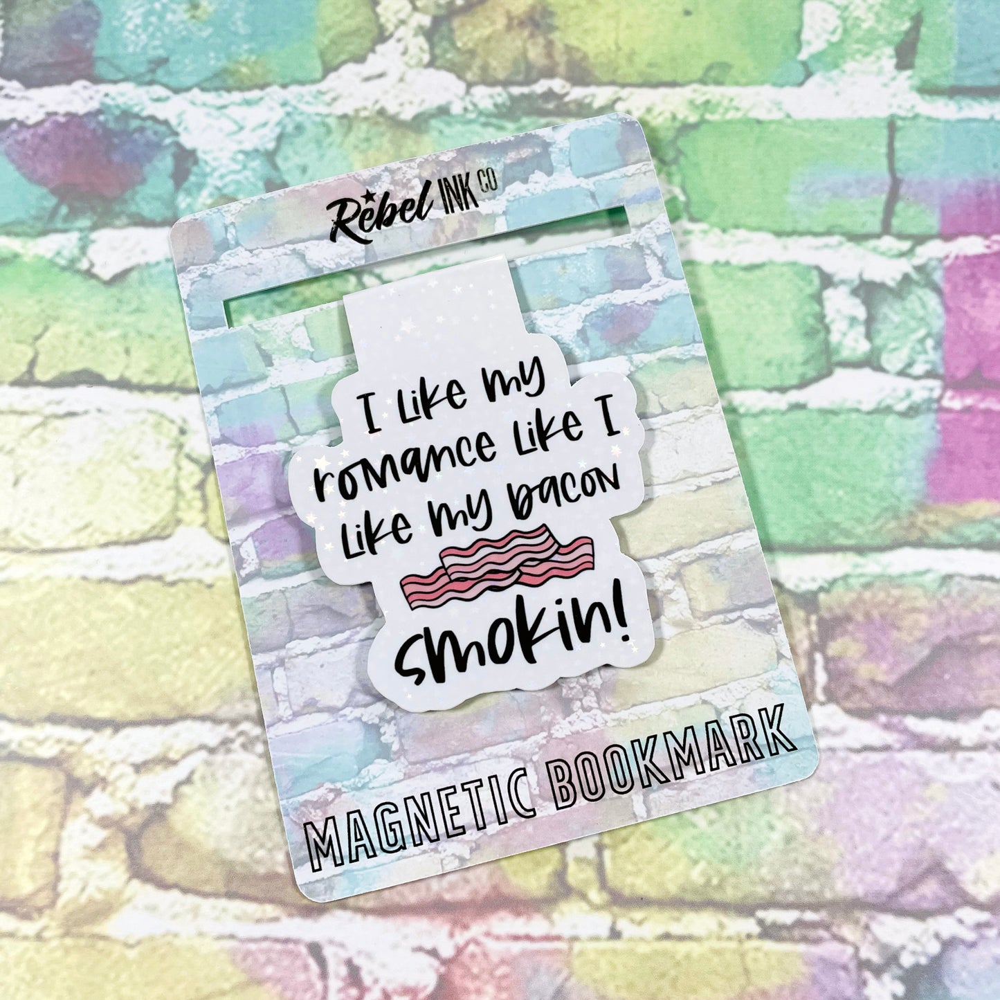 I Like My Romance Like I Like My Bacon...Smokin! - Magnetic Bookmark