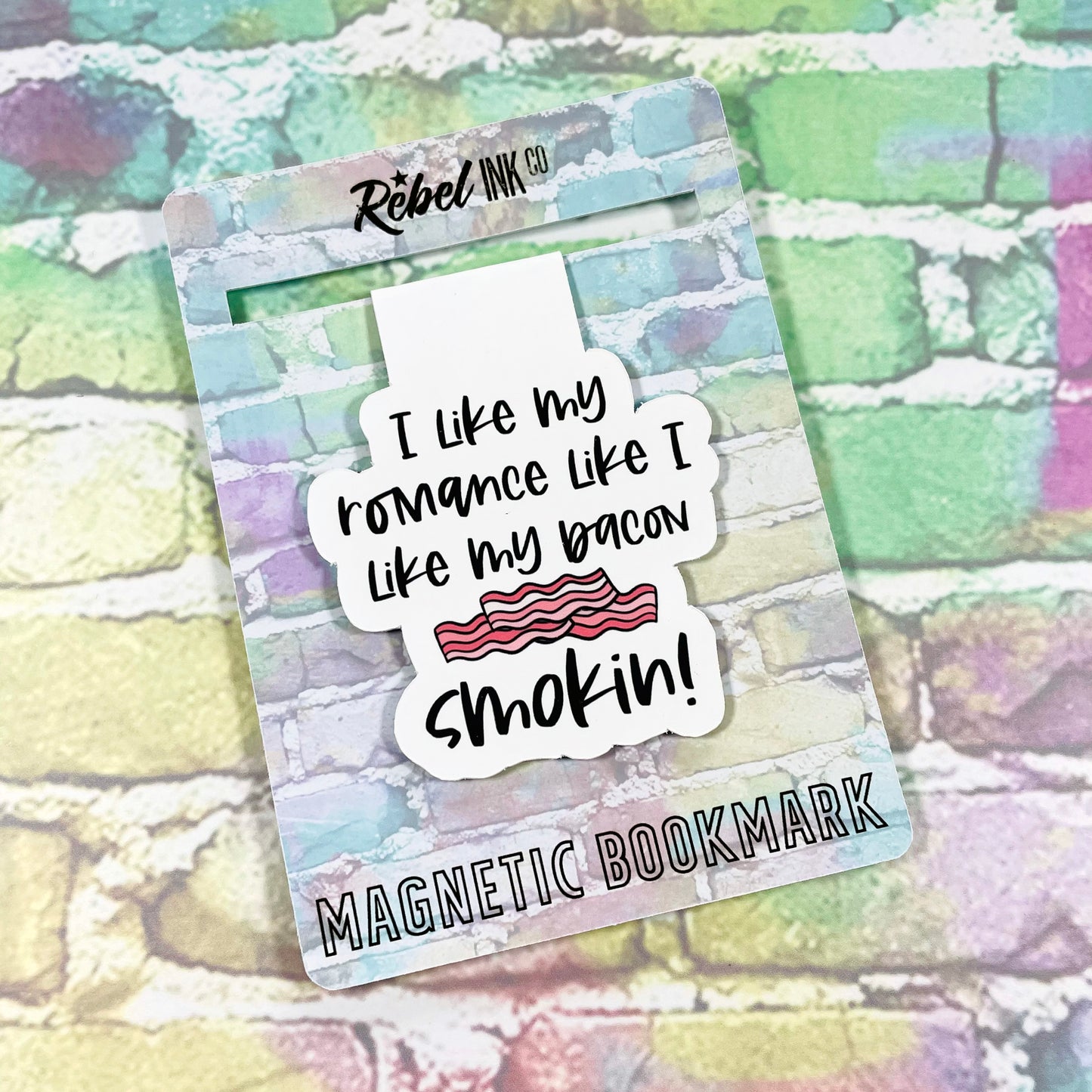 I Like My Romance Like I Like My Bacon...Smokin! - Magnetic Bookmark