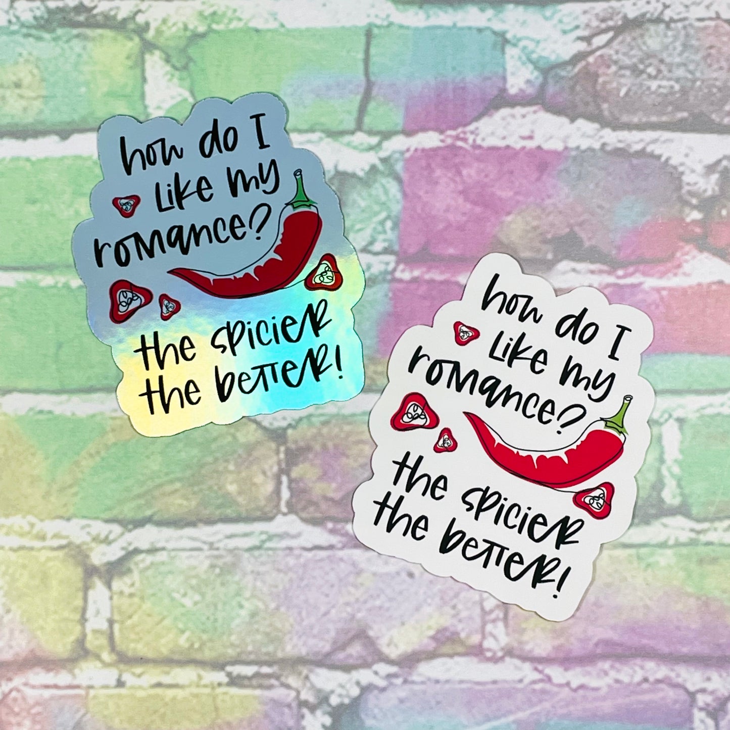 How Do I Like My Romance? The Spicier The Better! - Vinyl Diecut Sticker