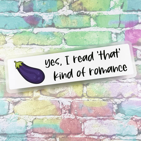 Yes, I Read 'That' Kind Of Romance - Bookmark