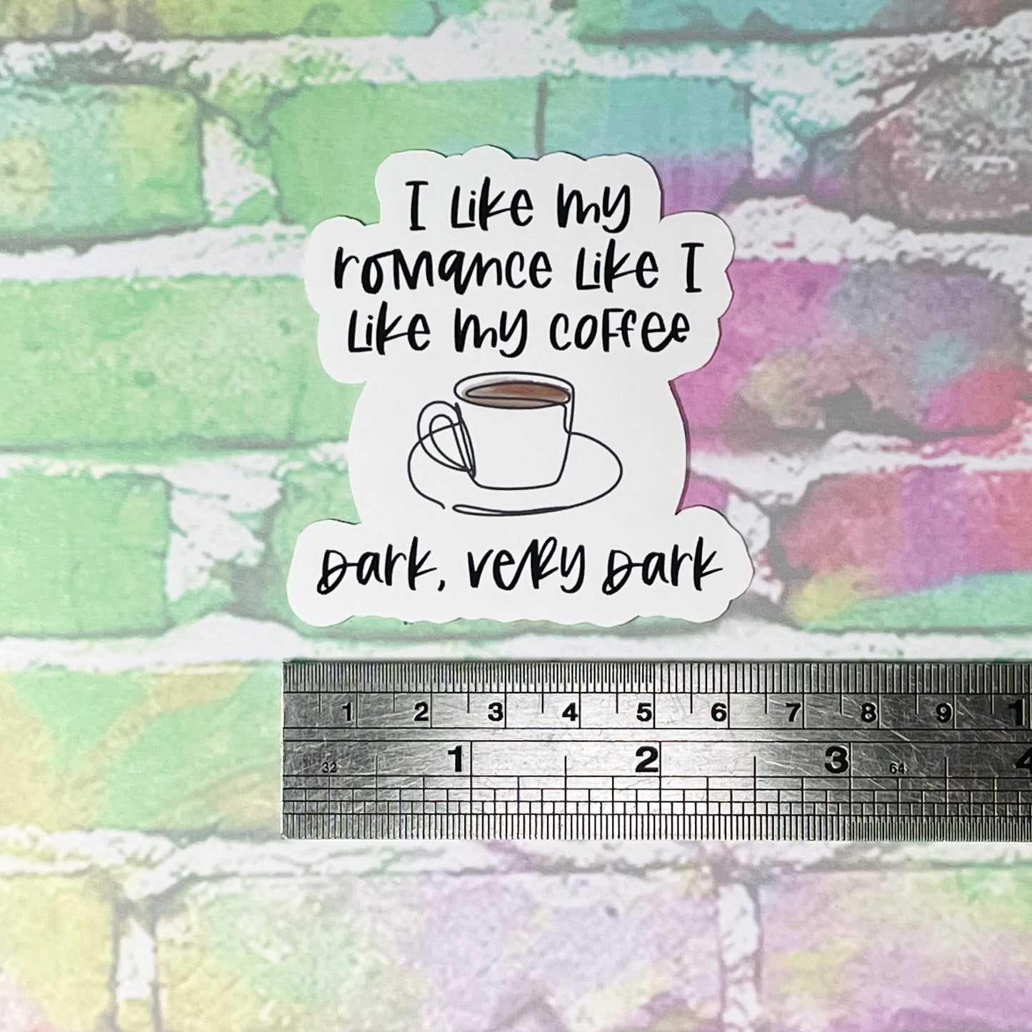 I Like My Romance Like I Like My Coffee, Dark, Very Dark - Vinyl Diecut Sticker