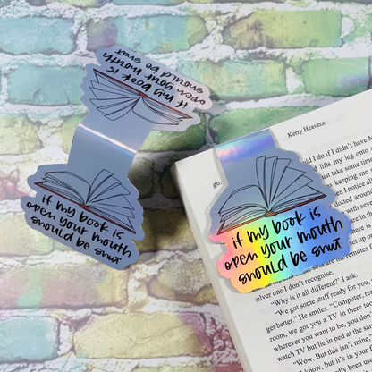If My Book Is Open, Your Mouth Should Be Shut - Magnetic Bookmark