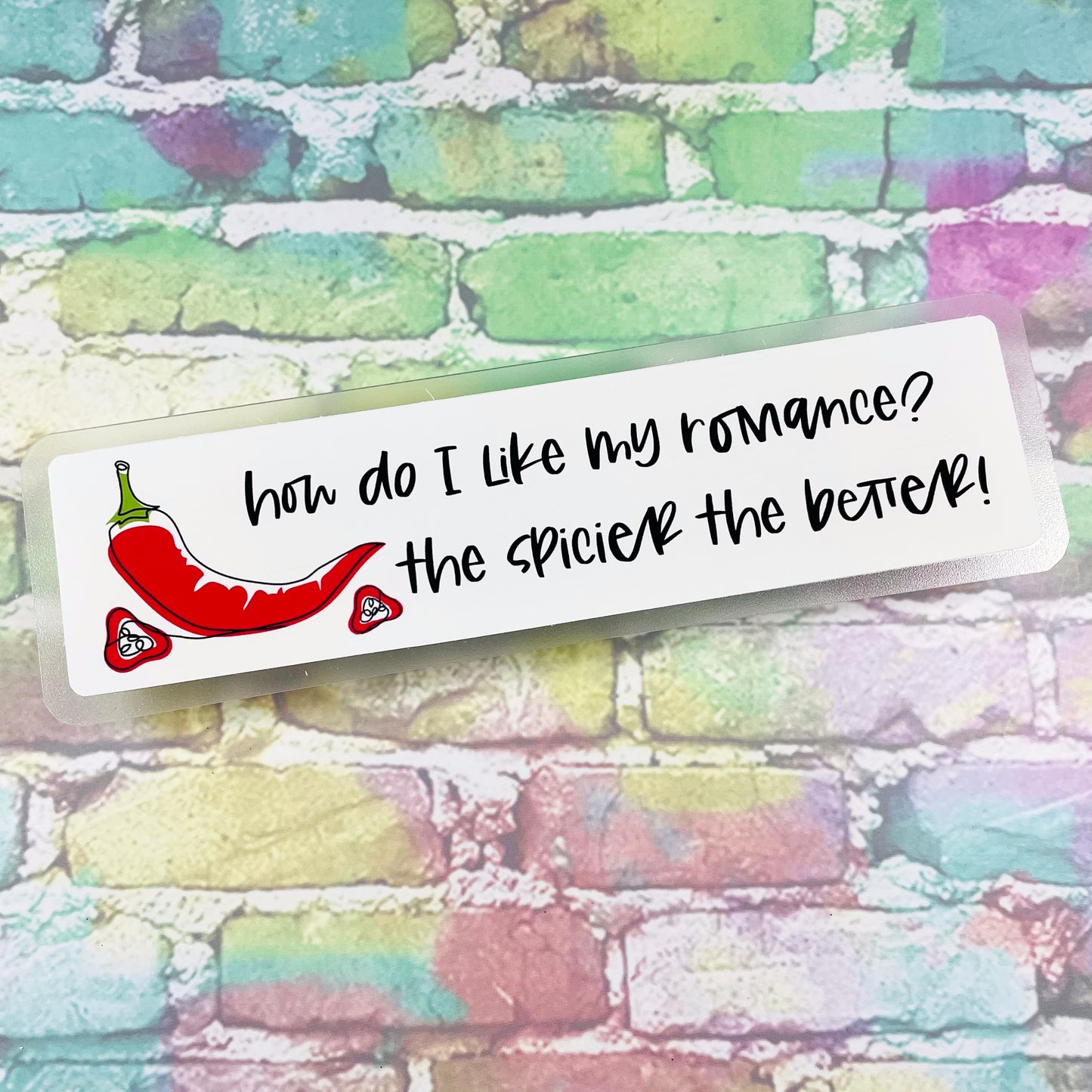 How Do I  Like My Romance? The Spicier The Better - Bookmark